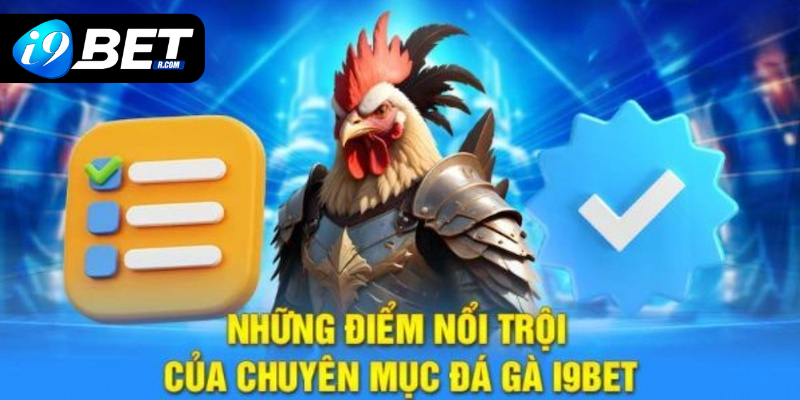 Đá gà I9BET sở hữu nhiều ưu điểm siêu VIP pro