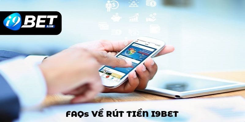 FAQs về rút tiền I9BET