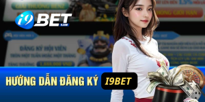 Hướng dẫn đăng ký I9BET nhanh chóng