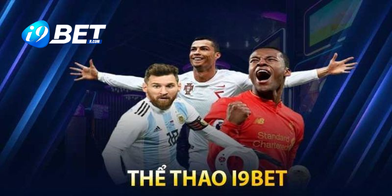 Sảnh cược thể thao I9BET mang tới những trận đấu mãn nhãn