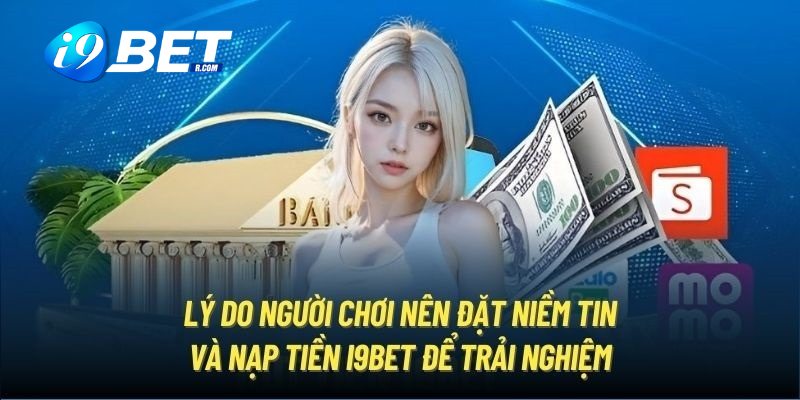 Ưu điểm khi thực hiện giao dịch nạp tiền I9BET